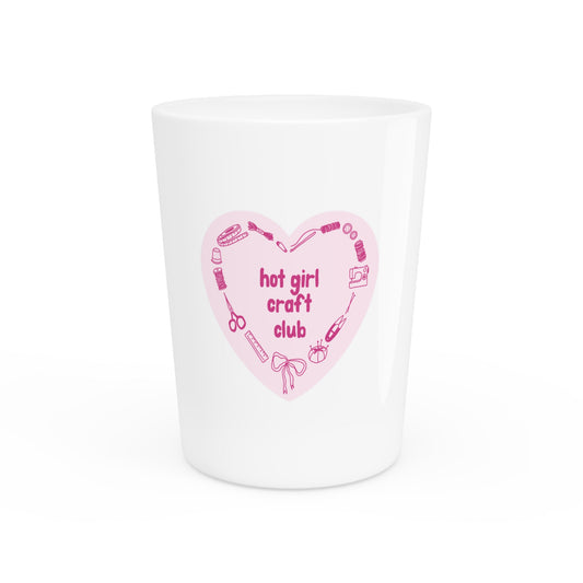 Hot Girl Craft Club Shot Glass